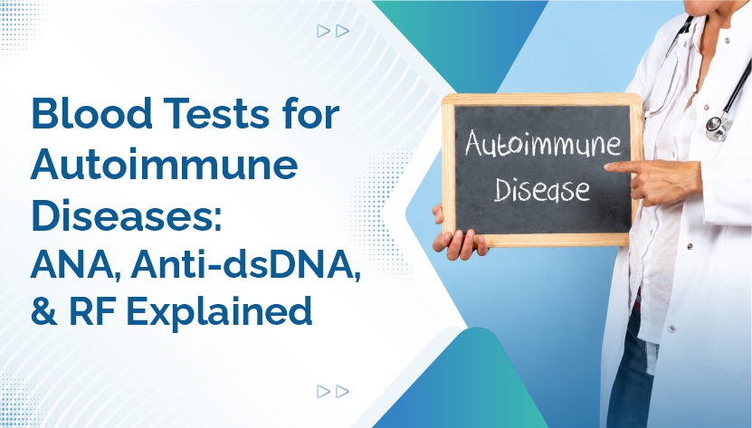 Blood Tests for Autoimmune Diseases: ANA, Anti-dsDNA, and RF Explained